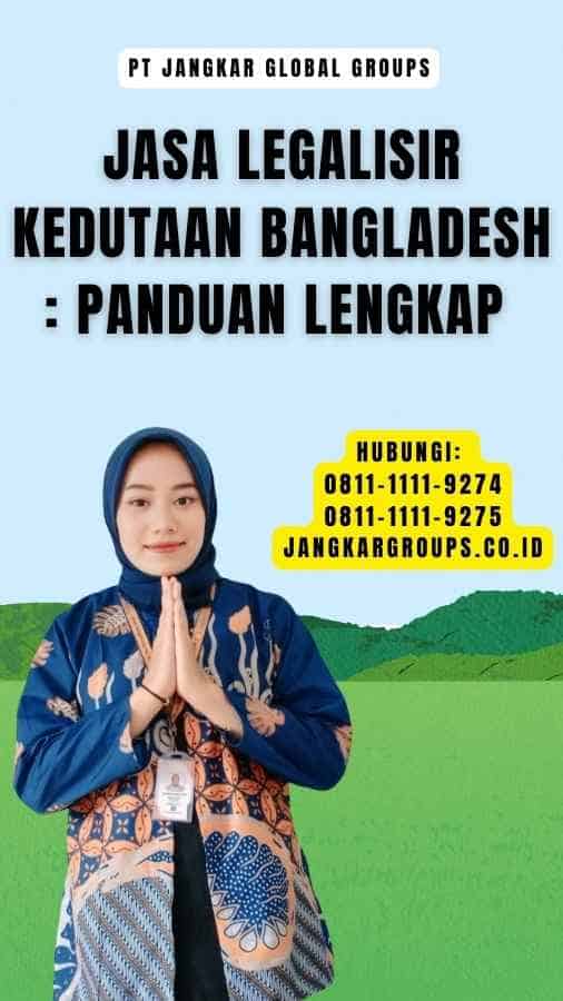 Jasa legalisir kedutaan Bangladesh Panduan Lengkap