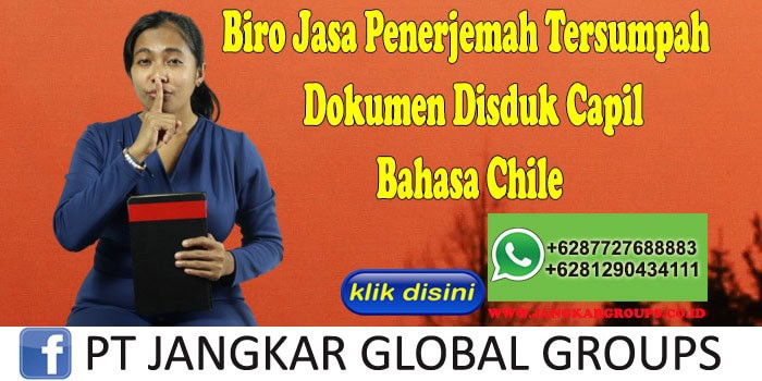 Biro Jasa Penerjemah Tersumpah Dokumen Disduk Capil Bahasa Chile