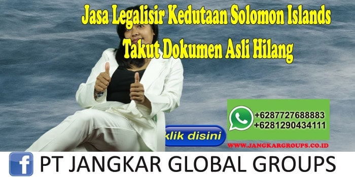 Jasa Legalisir Kedutaan Solomon Islands Takut Dokumen Asli Hilang