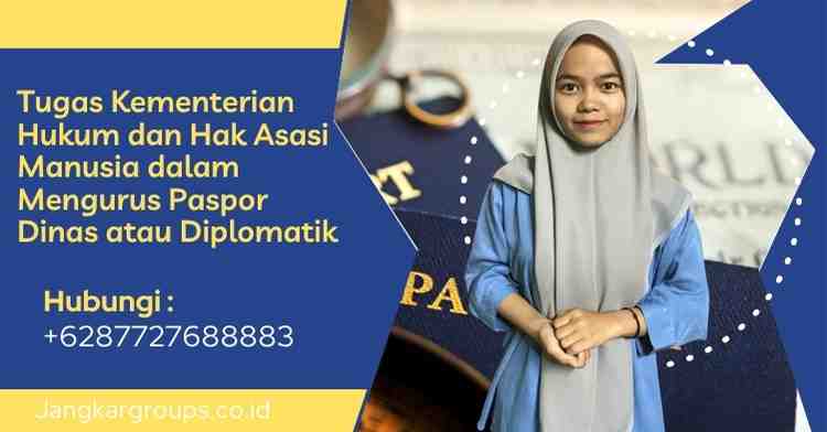 Tugas Kementerian Hukum dan Hak Asasi Manusia dalam Mengurus Paspor Dinas atau Diplomatik
