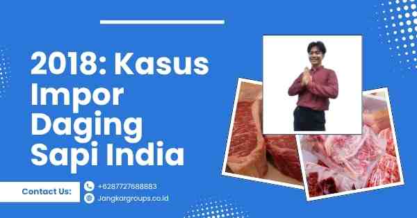 2018: Kasus Impor Daging Sapi India