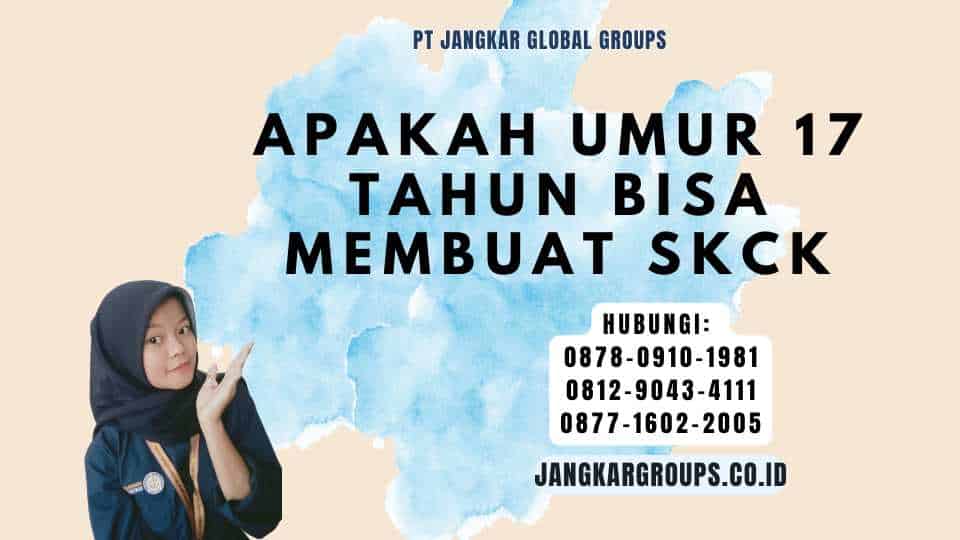 Apakah Umur 17 Tahun Bisa Membuat SKCK