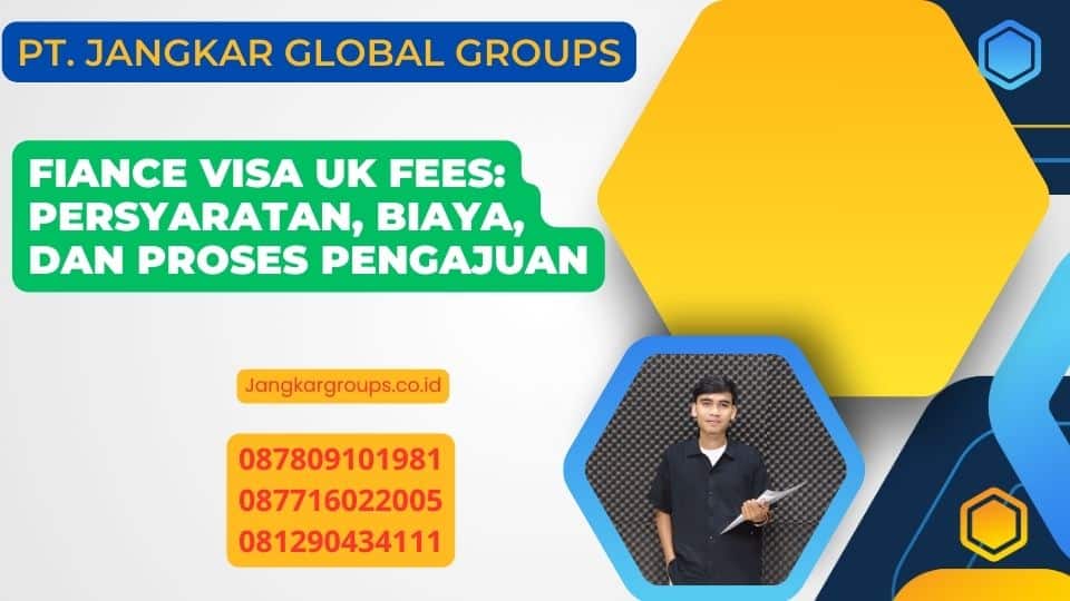 Fiance Visa UK Fees: Persyaratan, Biaya, dan Proses Pengajuan