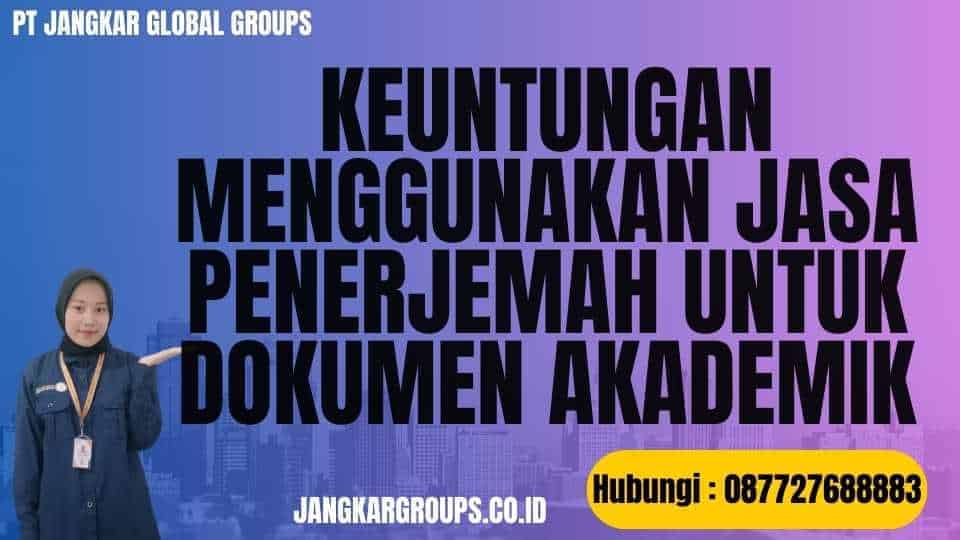 Keuntungan Menggunakan Jasa Penerjemah Untuk Dokumen Akademik