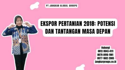 Ekspor Pertanian 2018 Potensi dan Tantangan Masa Depan