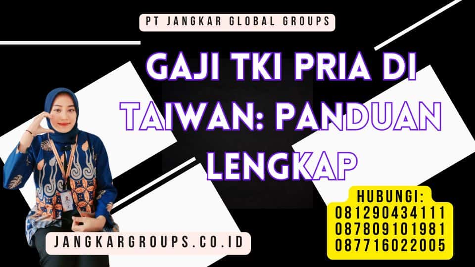 Gaji TKI Pria di Taiwan Panduan Lengkap