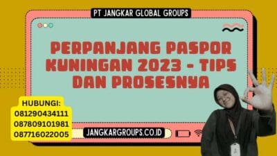 Perpanjang Paspor Kuningan 2023 - Tips dan Prosesnya