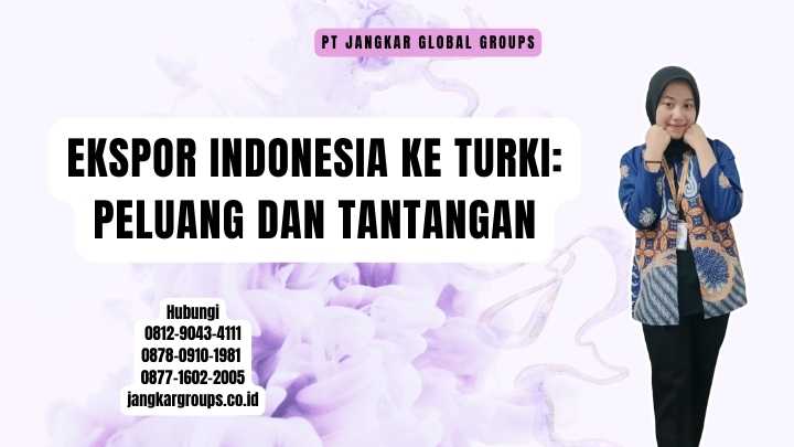 Ekspor Indonesia Ke Turki Peluang dan Tantangan