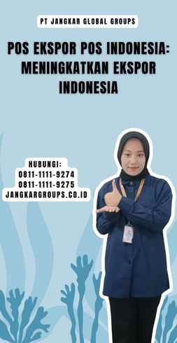 Pos Ekspor Pos Indonesia Meningkatkan Ekspor Indonesia