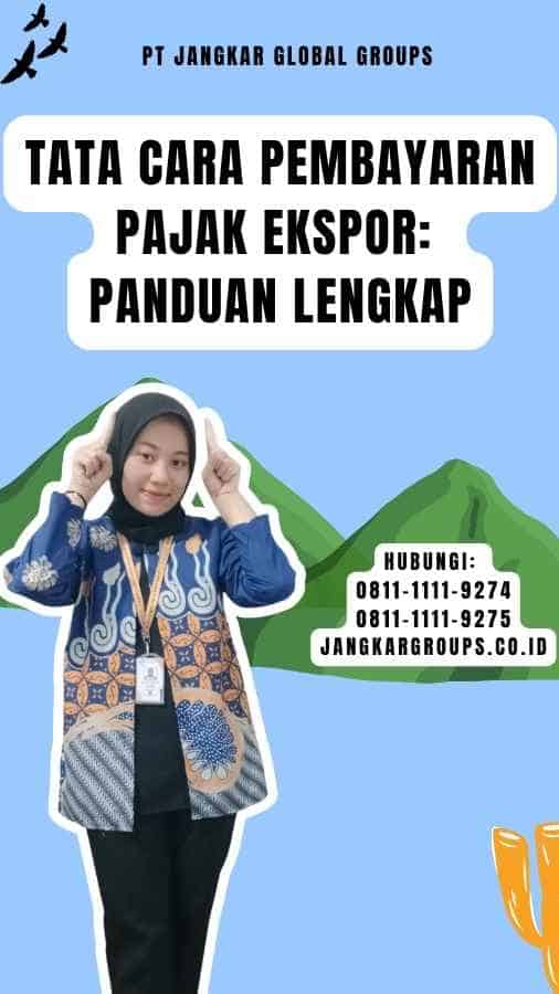 Tata Cara Pembayaran Pajak Ekspor Panduan Lengkap