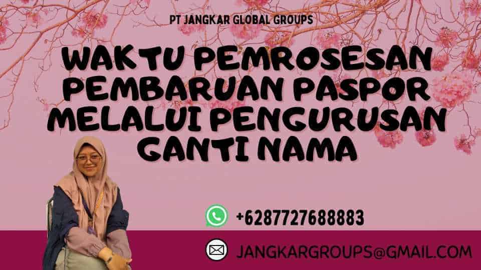 Waktu Pemrosesan Pembaruan Paspor Melalui Pengurusan Ganti Nama