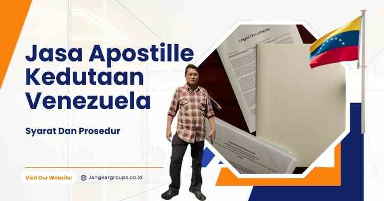 Jasa Apostille Kedutaan Venezuela, Syarat Dan Prosedur