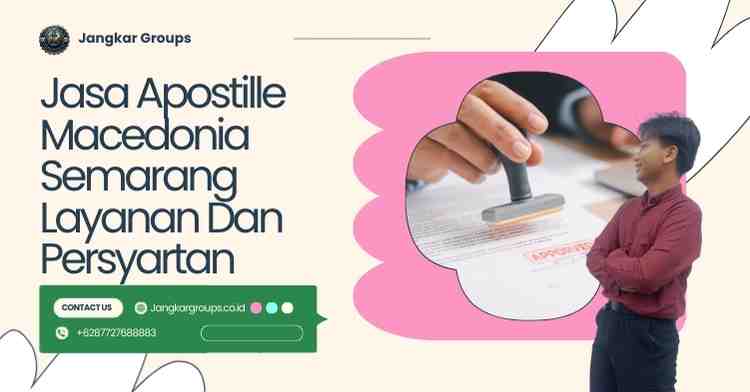 Jasa Apostille Macedonia Semarang Layanan Dan Persyartan