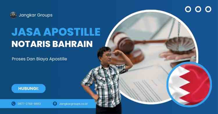 Jasa Apostille Notaris Bahrain, Proses Dan Biaya Apostille