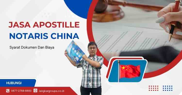 Jasa Apostille Notaris China, Syarat Dokumen Dan Biaya