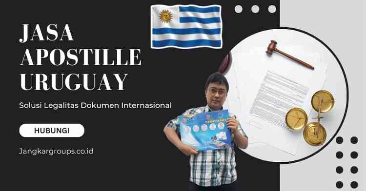 Jasa Apostille Uruguay Solusi Legalitas Dokumen Internasional