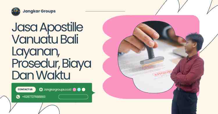 Jasa Apostille Vanuatu Bali Layanan, Prosedur, Biaya Dan Waktu