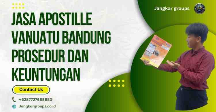 Jasa Apostille Vanuatu Bandung Prosedur Dan Keuntungan