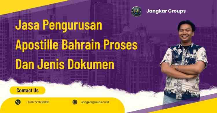 Jasa Pengurusan Apostille Bahrain Proses Dan Jenis Dokumen
