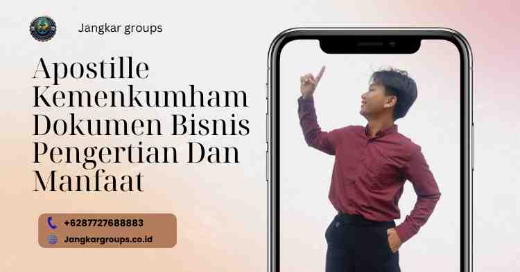 Apostille Kemenkumham Dokumen Bisnis Pengertian Dan Manfaat