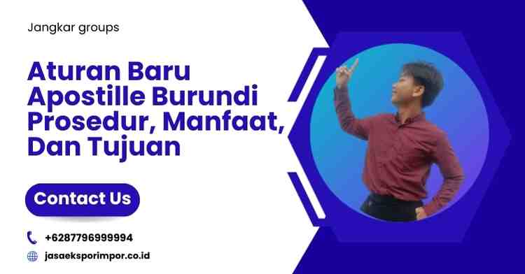 Aturan Baru Apostille Burundi Prosedur, Manfaat, Dan Tujuan