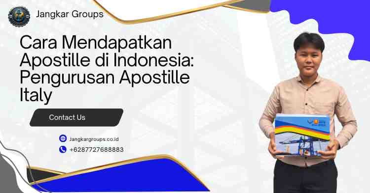 Cara Mendapatkan Apostille di Indonesia: Pengurusan Apostille Italy