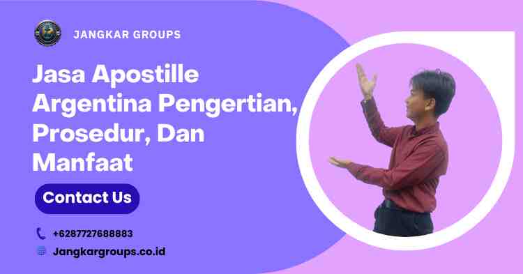 Jasa Apostille Argentina Pengertian, Prosedur, Dan Manfaat