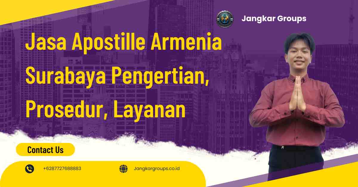 Jasa Apostille Armenia Surabaya Pengertian, Prosedur, Layanan