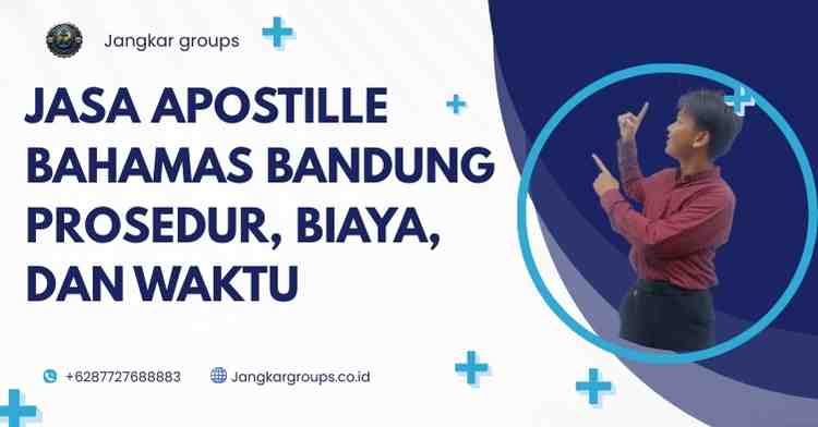 Jasa Apostille Bahamas Bandung Prosedur, Biaya, Dan Waktu