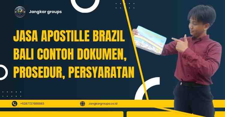 Jasa Apostille Brazil Bali Contoh Dokumen, Prosedur, Persyaratan