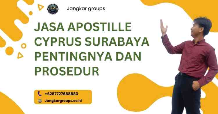 Jasa Apostille Cyprus Surabaya Pentingnya Dan Prosedur