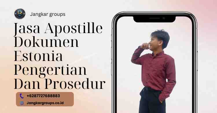 Jasa Apostille Dokumen Estonia Pengertian Dan Prosedur