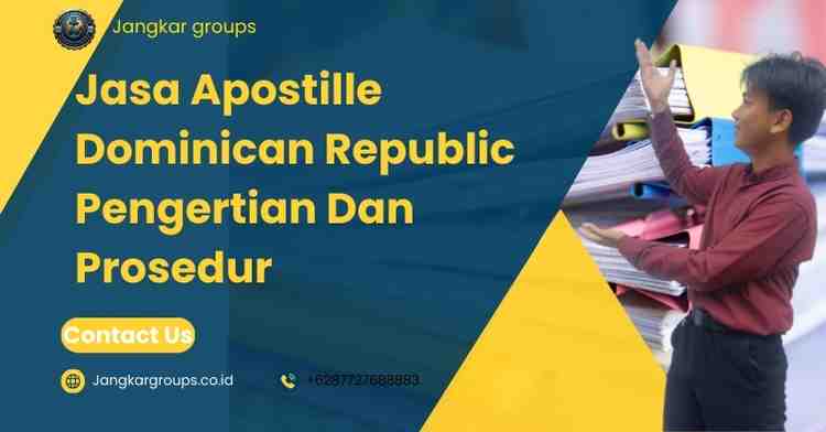 Jasa Apostille Dominican Republic Pengertian Dan Prosedur