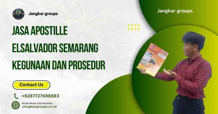 Jasa Apostille Elsalvador Semarang Kegunaan Dan Prosedur