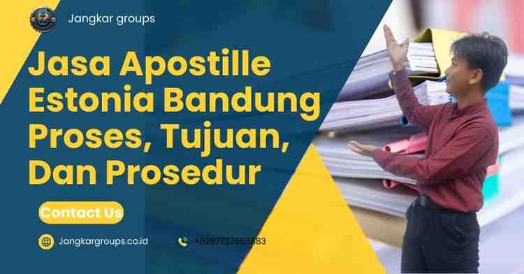 Jasa Apostille Estonia Bandung Proses, Tujuan, Dan Prosedur