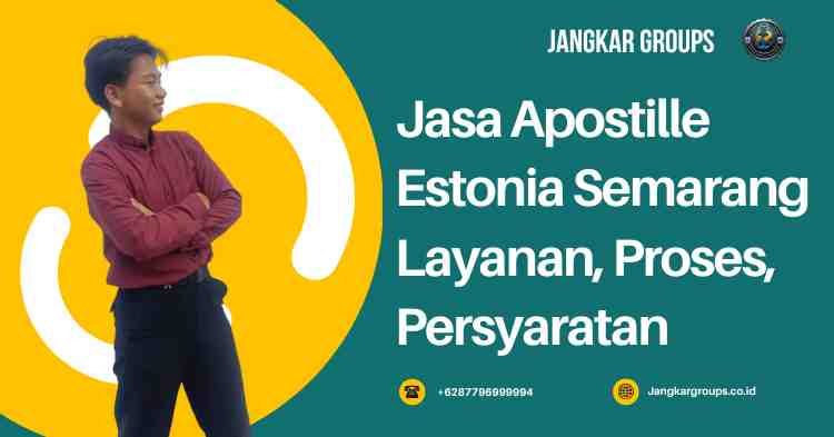 Jasa Apostille Estonia Semarang Layanan, Proses, Persyaratan
