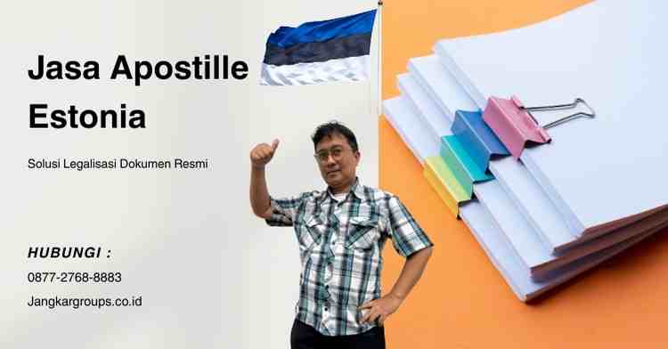 Jasa Apostille Estonia, Solusi Legalisasi Dokumen Resmi