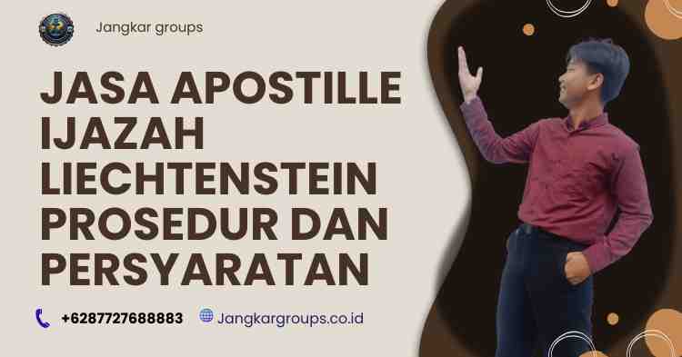 Jasa Apostille Ijazah Liechtenstein Prosedur Dan Persyaratan