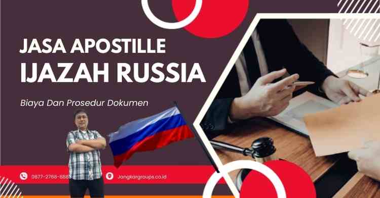 Jasa Apostille Ijazah Russia, Biaya Dan Prosedur Dokumen