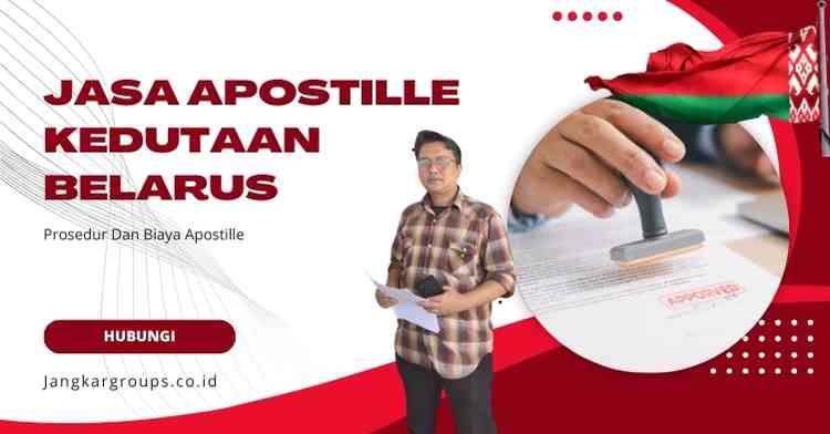 Jasa Apostille Kedutaan Belarus, Prosedur Dan Biaya Apostille