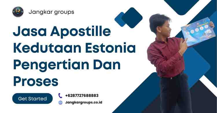 Jasa Apostille Kedutaan Estonia Pengertian Dan Proses