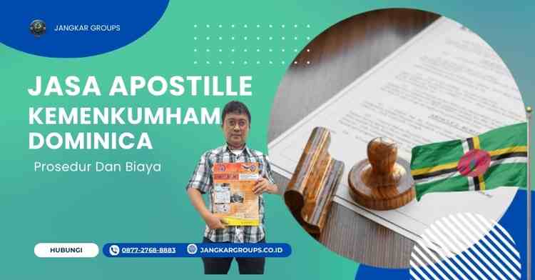 Jasa Apostille Kemenkumham Dominica, Prosedur Dan Biaya