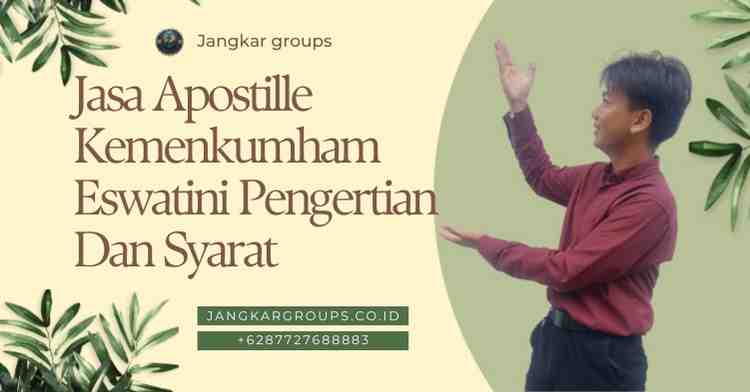 Jasa Apostille Kemenkumham Eswatini Pengertian Dan Syarat