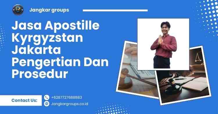 Jasa Apostille Kyrgyzstan Jakarta Pengertian Dan Prosedur
