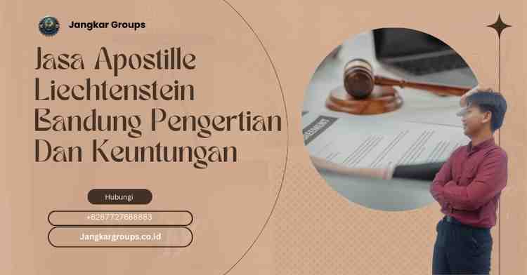 Jasa Apostille Liechtenstein Bandung Pengertian Dan Keuntungan