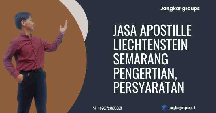 Jasa Apostille Liechtenstein Semarang Pengertian, Persyaratan