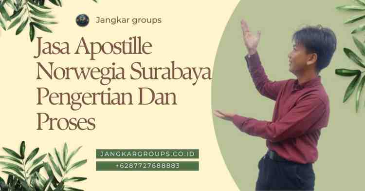 Jasa Apostille Norwegia Surabaya Pengertian Dan Proses