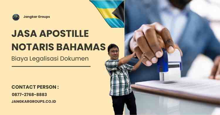 Jasa Apostille Notaris Bahamas, Biaya Legalisasi Dokumen