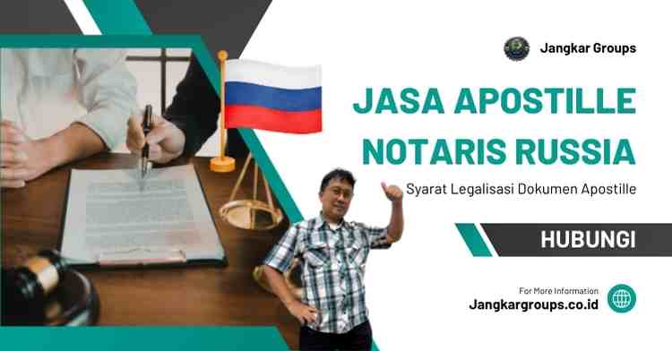 Jasa Apostille Notaris Russia, Syarat Legalisasi Dokumen Apostille