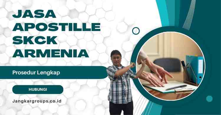Jasa Apostille SKCK Armenia, Prosedur Lengkap Apostille SKCK